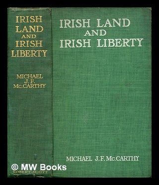 Item #298830 Irish land and Irish liberty : a study of the new lords of the soil. Michael J. F....