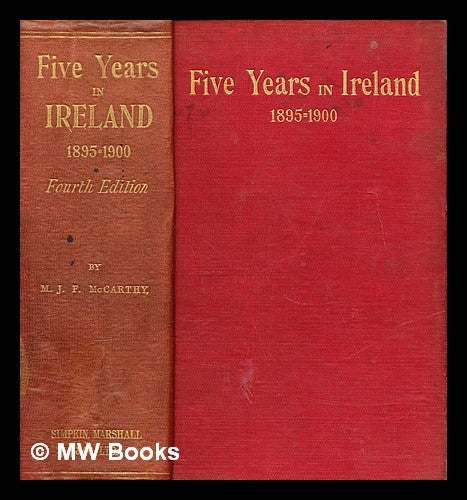 Item #298835 Five years in Ireland, 1895-1900. Michael J. F. McCarthy, Michael John Fitzgerald.