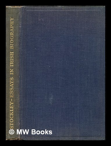Item #298859 Essays in Irish Biography. William Frederick Paul STOCKLEY.