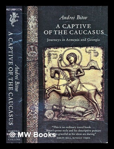Item #298889 A captive of the Caucasus : journeys in Armenia and Georgia / Andrei Bitov ; translated from the Russian by Susan Brownsberger. Andrei Bitov.