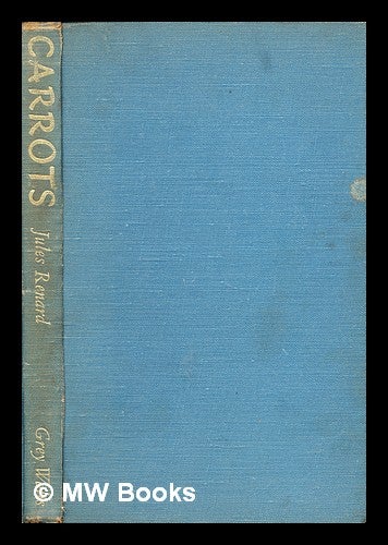 Item #298936 Carrots : [a play] / tr. from the French by G.W. Stonier, with drawings by Fred Uhlman. Jules Renard.