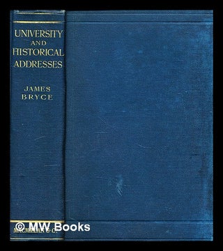 Item #298961 University and Historical Addresses : Delivered during a Residence in the United...