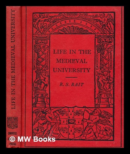 Item #298964 Life in the medieval university. Robert S. Rait, Robert Sangster.