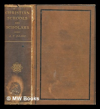 Item #299003 Christian schools and scholars : or sketches of education from the Christian era to...
