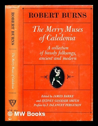 Item #299014 The merry muses of Caledonia / Robert Burns ; edited by James Barke and Sydney...