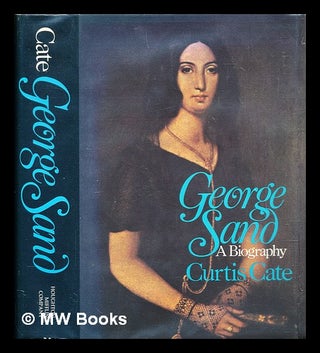 Item #299023 George Sand : a biography. Curtis Cate