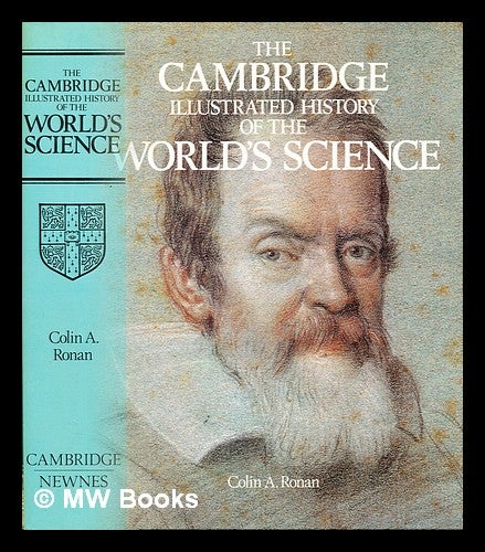 Item #299086 The Cambridge illustrated history of the world's science. Colin A. Ronan.