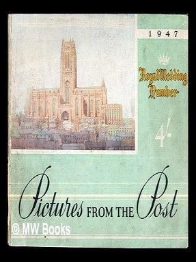 Item #299126 Pictures From The Post: 1947: Royal Wedding Number. Liverpool Daily Post, Echo Ltd