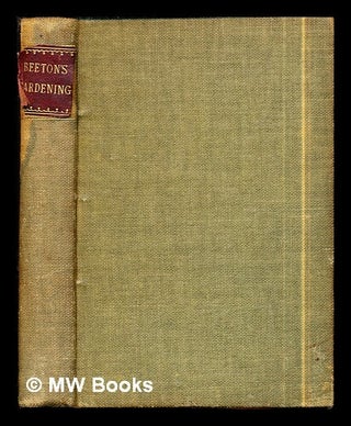 Item #299145 Beeton's New Gardening book: a popular exposition of the art and science of...