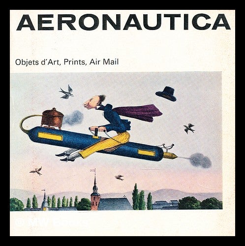 Item #299148 Aeronautica : objets d'art, prints, air mail. William T. Science Museum O'Dea, Great Britain.