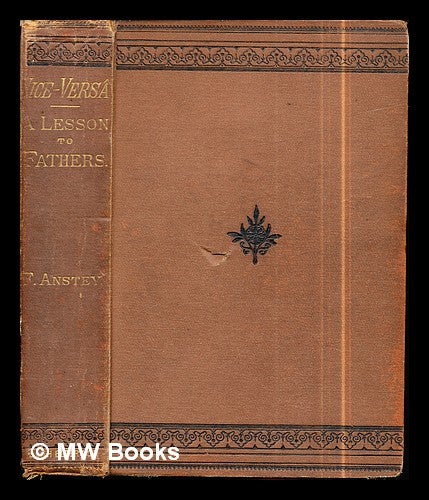 Item #299262 Vice versâ, or, A lesson to fathers / by F. Anstey. F. Anstey.