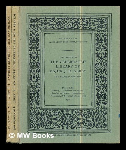 Item #299289 Catalogue of The Celebrated Library of Major J. R. Abbey: in two volumes: the second portion and the fourth and final protion. Sotheby, Co.