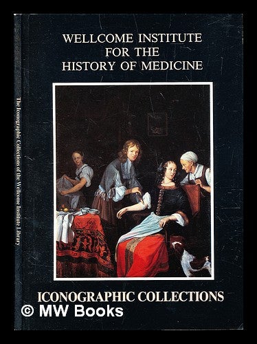 Item #299336 The iconographic collections of the Wellcome Institute for the History of Medicine. William Schupbach.