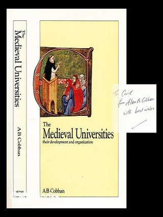 Item #299393 The medieval universities : their development and organization. Alan B. Cobban, Alan...