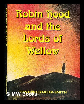 Item #299466 Robin Hood and the Lords of Wellow. Tony Molyneux-Smith