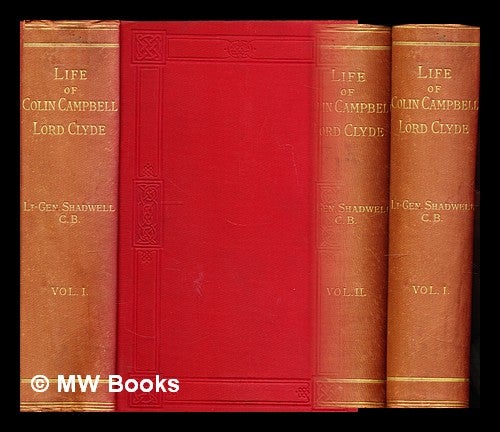Item #299523 The life of Colin Campbell, Lord Clyde / Illustrated by extracts from his diary and correspondence, by Lieut.-General Shadwell - complete in 2 volumes. Lawrence Shadwell.