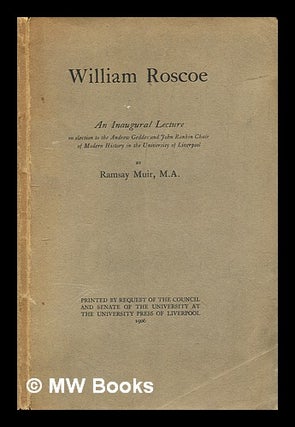 Item #299584 William Roscoe : An inaugural lecture. Ramsay Muir