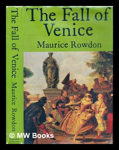 Item #299599 The fall of Venice. Maurice Rowdon.