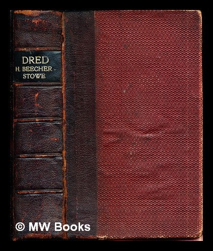 Item #299664 Dred : a tale of the Great Dismal Swamp / Harriet Beecher Stowe. Harriet Beecher Stowe.