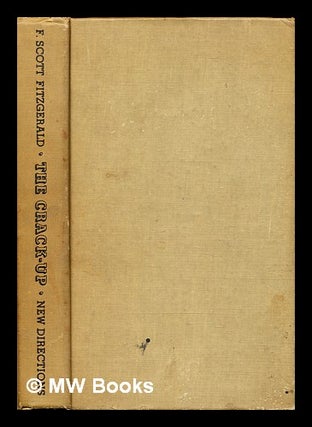 Item #299682 The crack-up / F. Scott Fitzgerald ; with other uncollected pieces, note-books and...