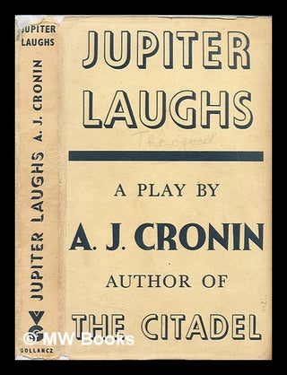 Item #299744 Jupiter laughs : a play in three acts. A. J. Cronin, Archibald Joseph