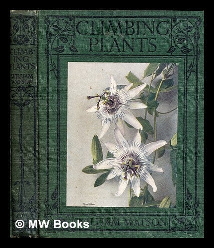 Item #299789 Climbing plants / by William Watson ; with introduction by W. Robinson. William Watson.