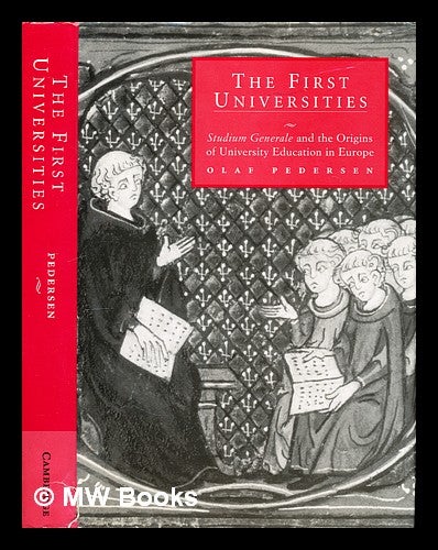 Item #299795 The first universities : Studium generale and the origins of university education in Europe / Olaf Pedersen ; English translation by Richard North. Olaf Pedersen.