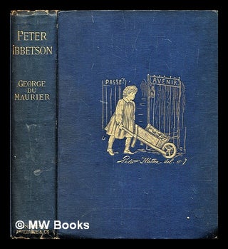 Item #299831 Peter Ibbetson : with an introduction by his cousin Lady ***** ("Madge Plunket") /...
