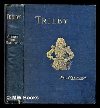 Item #299846 Trilby : a novel / by George Du Maurier, author of 'Peter Ibbetson' ; with 121...