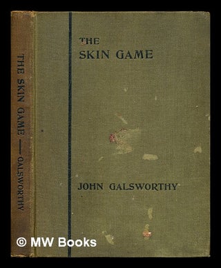 Item #299958 The skin game : a tragi-comedy in three acts. John Galsworthy