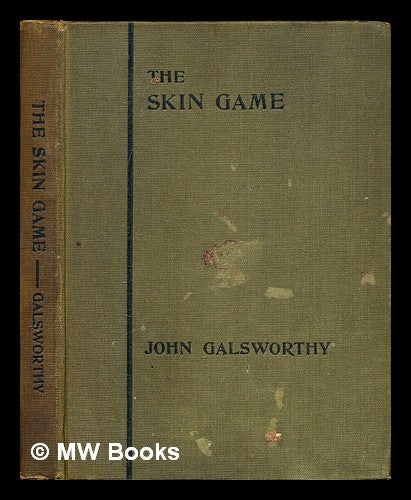 Item #299958 The skin game : a tragi-comedy in three acts. John Galsworthy.