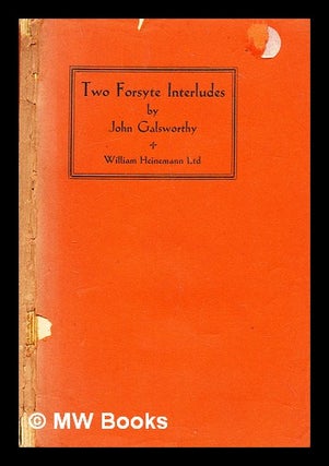 Item #299959 Two Forsyte interludes : A silent wooing [and] Passers by. John Galsworthy