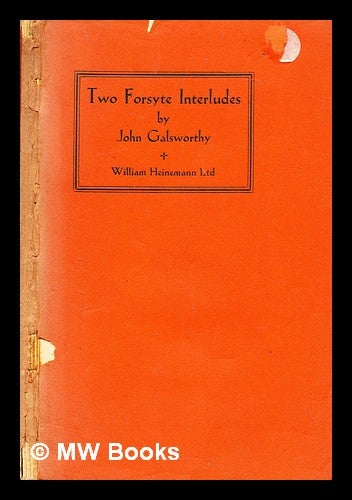 Item #299959 Two Forsyte interludes : A silent wooing [and] Passers by. John Galsworthy.
