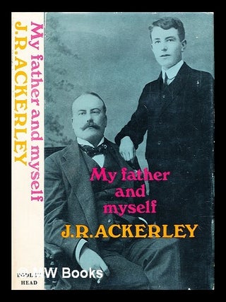Item #299994 My father and myself. J. R Ackerley, Joe Randolph