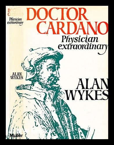 Item #300018 Doctor Cardano, physician extraordinary. Alan Wykes.