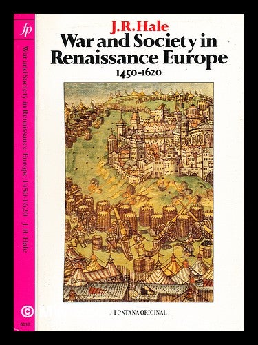 Item #300022 War and society in Renaissance Europe: 1450-1620. J. R. Hale, John Rigby, 1923-.