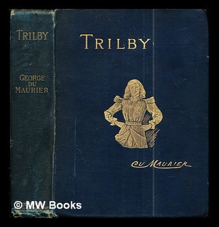 Item #300055 Trilby : a novel / by George Du Maurier, author of 'Peter Ibbetson' ; with 121...