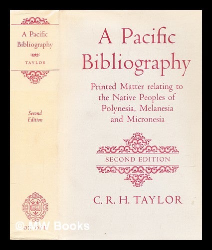 Item #300188 A Pacific bibliography : printed matter relating to the native peoples of Polynesia, Melanesia and Micronesia. C. R. H. Taylor, Clyde Romer Hughes.