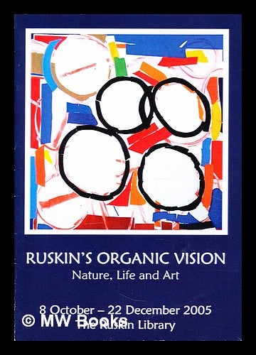 Item #300192 Ruskin's organic vision : nature, life and art / [introduced by Alan Davis]. Ruskin Library.