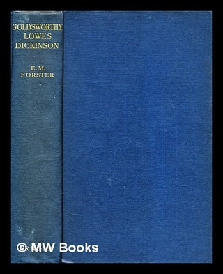 Item #300611 Goldsworthy Lowes Dickinson / by E.M. Forster ; with a bibliography by R.E. Balfour....