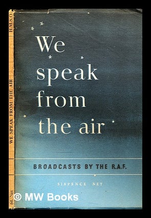 Item #300621 We speak from the air : broadcasts by the R.A.F. / issued for the Air Ministry by...