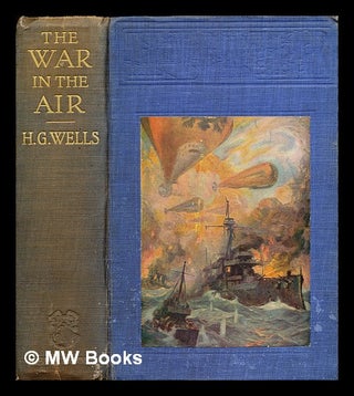 Item #300658 The war in the air : and particularly how Mr. Bert Smallways fared while it lasted /...