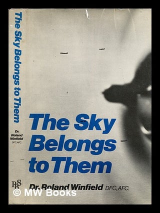Item #300662 The sky belongs to them / Roland Winfield ; with an introduction by H.L Roxburgh....