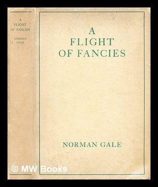 Item #300743 A flight of fancies. Norman Rowland Gale