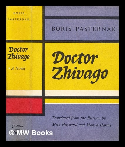 Item #300844 Doctor Zhivago / Boris Pasternak ; Translated from the Russian by Max Hayward and Manya Harari. Boris Leonidovich Pasternak.