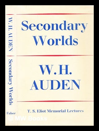 Item #300852 Secondary worlds : the T.S. Eliot memorial lectures delivered at Eliot College in...