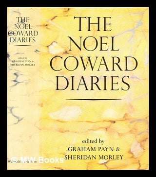 Item #300927 The Noel Coward diaries / edited by Graham Payn and Sheridan Morley. Noel Coward