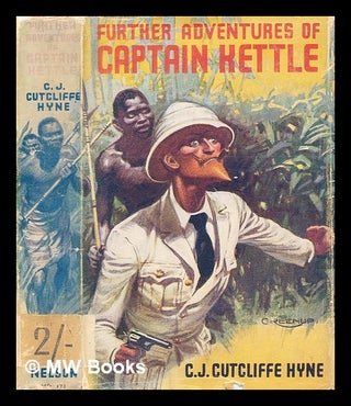 Item #300937 Further adventures of Captain Kettle. C. J. Cutcliffe Hyne
