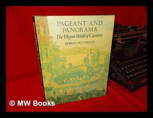 Item #30098 Pageant and Panorama - the Elegant World of Canaletto. Homan Potterton.