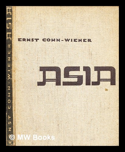 Item #300997 Asia, Einführung in die Kunstwelt des Ostens : Indien, China, Japan, Islam. Ernst Cohn-Wiener.